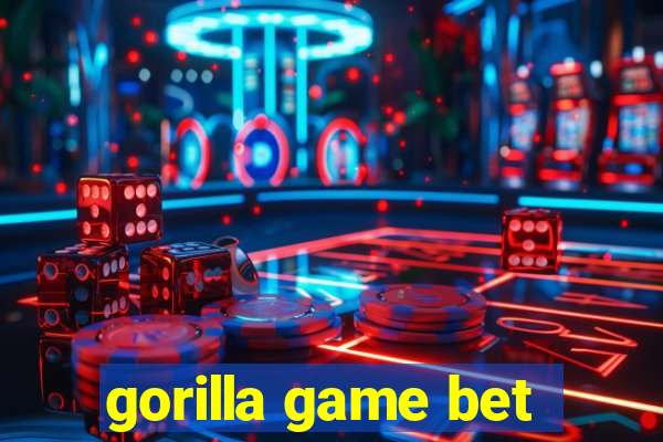 gorilla game bet